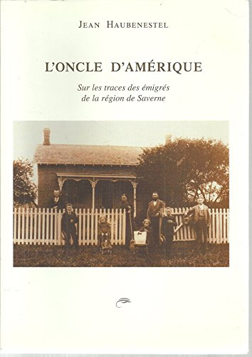 L'oncle d'Amérique : Sur les traces des émigrés de la région de Saverne