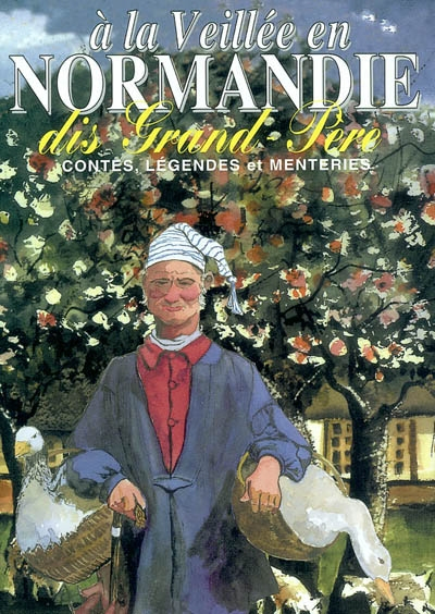 A la veillée en Normandie : histoires, patoiseries et menteries