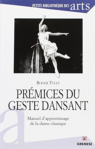 Prémices du geste dansant : manuel d'apprentissage de la danse classique