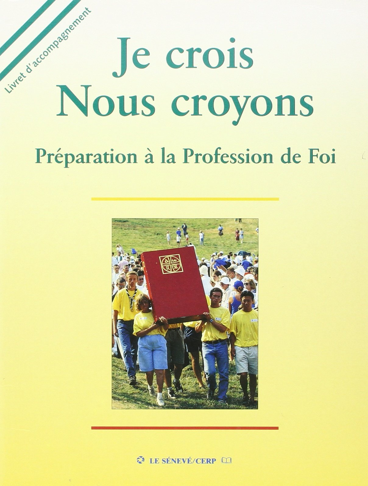 Je crois, nous croyons : préparation à la profession de foi : livret d'accompagnement