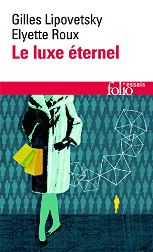 Le luxe éternel : de l'âge du sacré au temps des marques