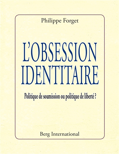 L'obession identitaire : politique de soumission ou politique de liberté ?