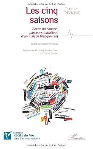 Les cinq saisons : sortir du cancer, parcours initiatique d'un malade bien-portant : récit autobiogr