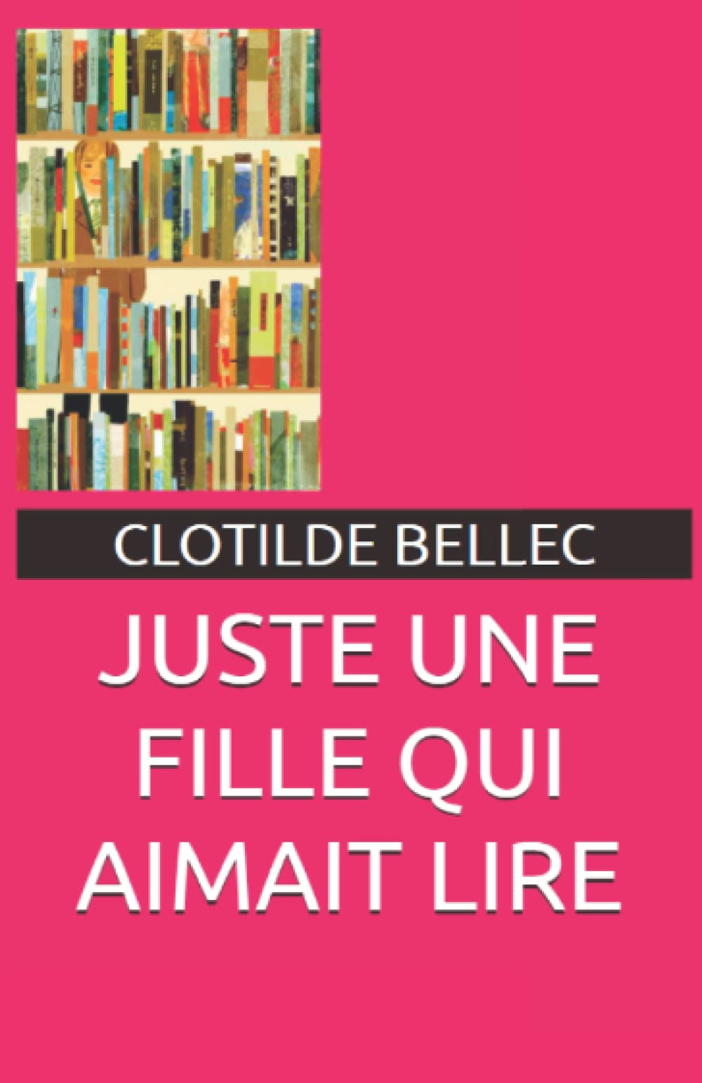 JUSTE UNE FILLE QUI AIMAIT LIRE