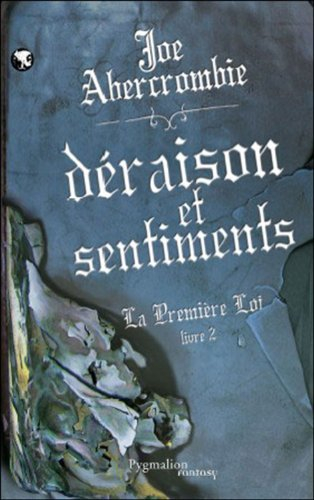 La première loi. Vol. 2. Déraison et sentiments
