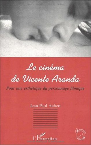 Le cinéma de Vicente Aranda : pour une esthétique du personnage filmique