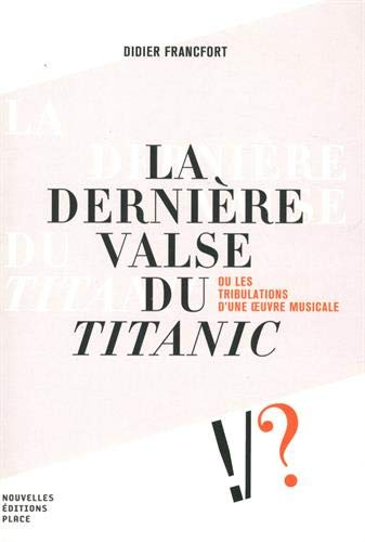 La dernière valse du Titanic ou Les tribulations d'une oeuvre musicale