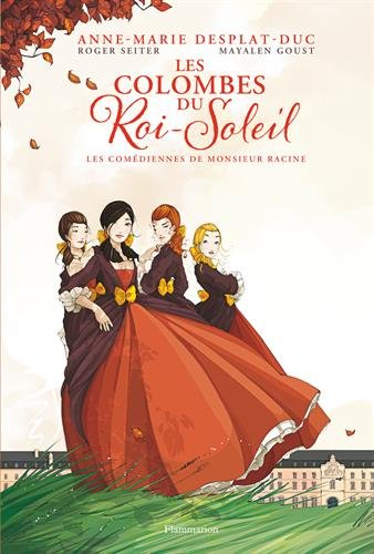 Les colombes du Roi-Soleil. Vol. 1. Les comédiennes de monsieur Racine