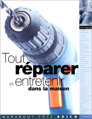 Tout réparer et entretenir dans sa maison