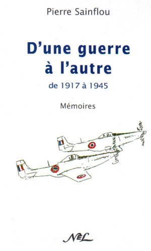 D'une guerre à l'autre : joies, études, drames, X, évasions, prisons, guerre...