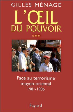 L'oeil du pouvoir. Vol. 3. Face au terrorisme moyen-oriental