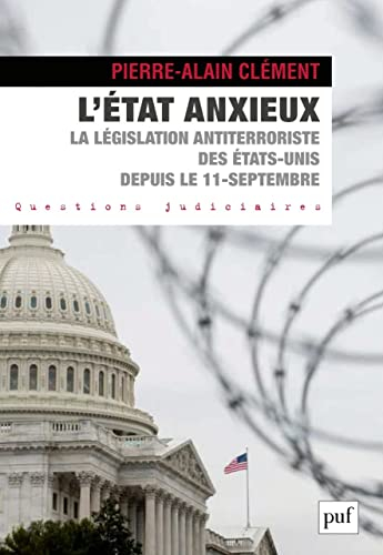 L'Etat anxieux : l'arsenal légal antiterroriste des Etats-Unis de Bush à Obama