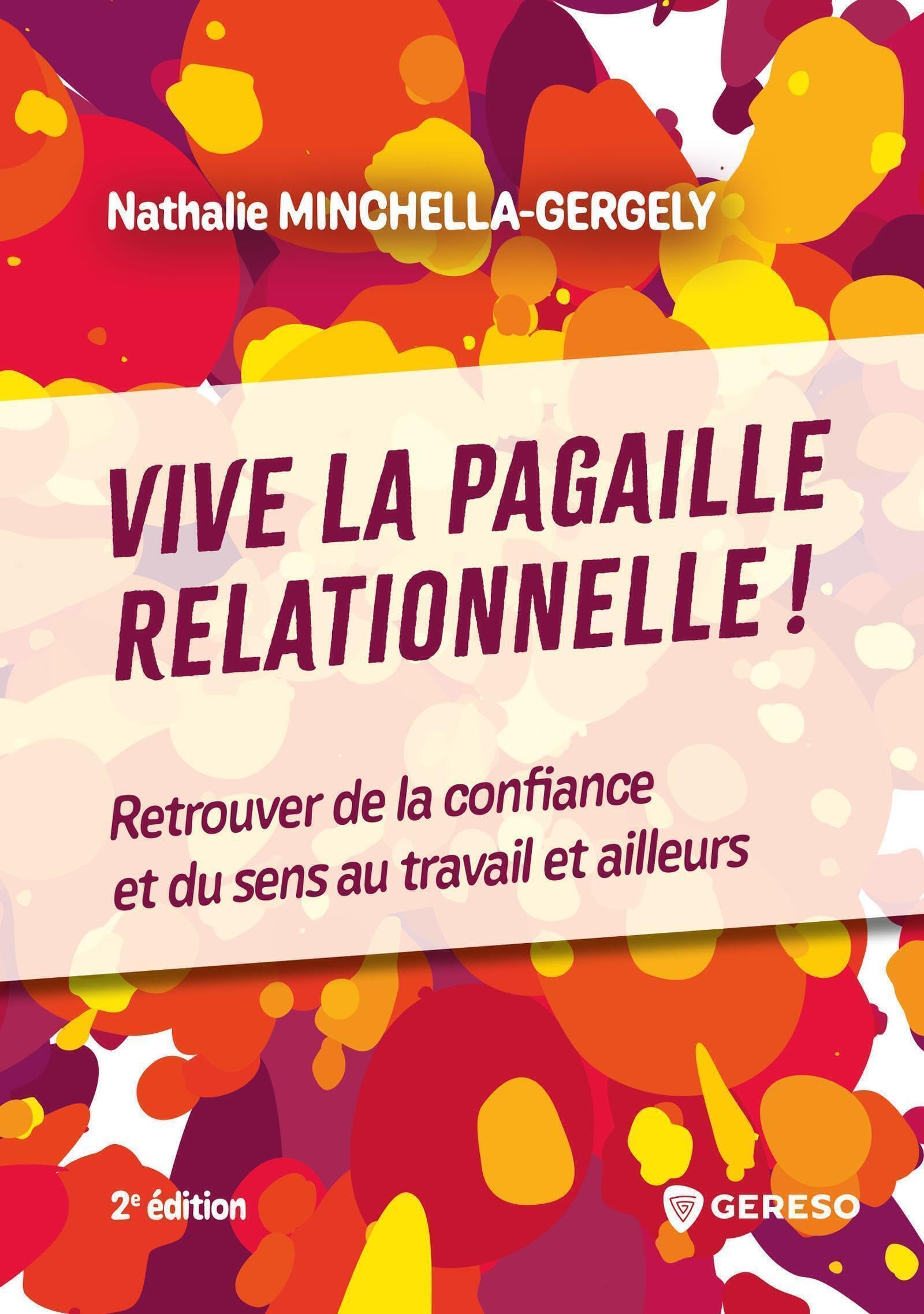 Vive la pagaille relationnelle ! : retrouver de la confiance et du sens au travail et ailleurs