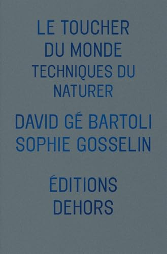 Le toucher du monde : techniques du naturer