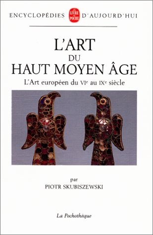 L'art du haut Moyen Age : l'art européen du VIe au IXe siècle