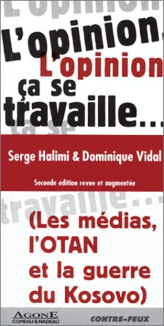 L'opinion, ça se travaille : médias, l'OTAN et la guerre du Kosovo