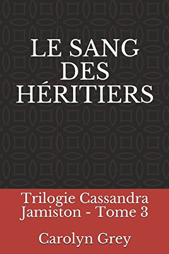 Le Sang des héritiers: Trilogie Cassandra Jamiston - Tome 3