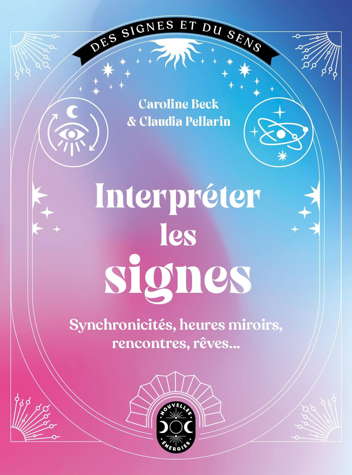 Interpréter les signes : synchronicités, heures miroirs, rencontres, rêves...