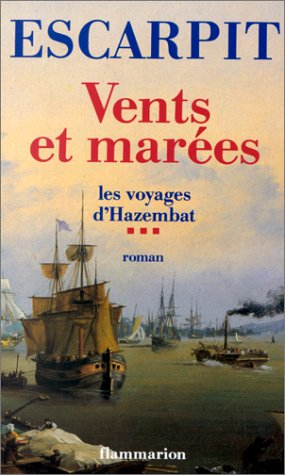 Les voyages d'Hazembat. Vol. 3. Vents et marées : 1818-1870