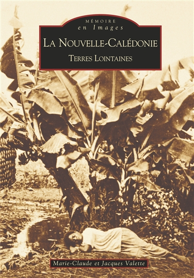 La Nouvelle-Calédonie : terres lointaines