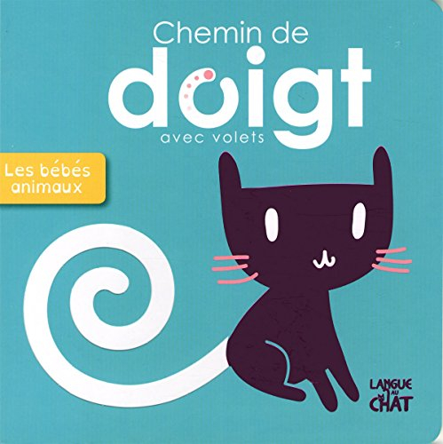 Chemin de doigt : avec volets. Vol. 5. Les bébés animaux