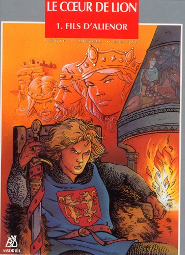 Le coeur de lion. Vol. 1. Fils d'Aliénor