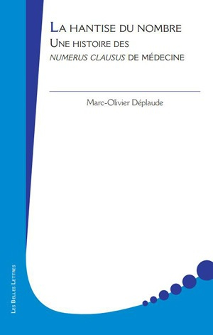 La hantise du nombre : une histoire des numerus clausus de médecine