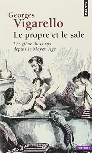 Le propre et le sale : l'hygiène du corps depuis le Moyen Age
