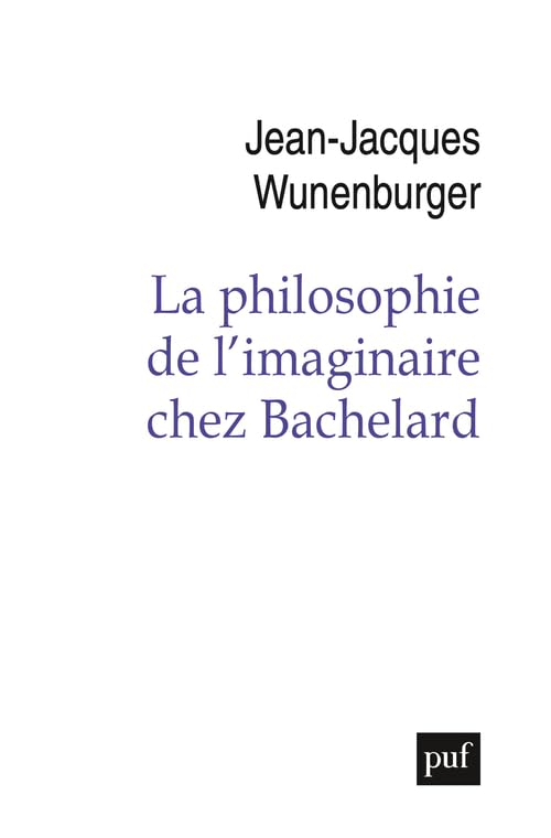 La philosophie de l'imaginaire chez Bachelard