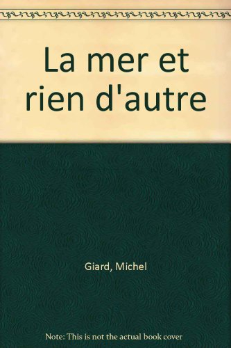 La Mer et rien d'autre : chronique maritime