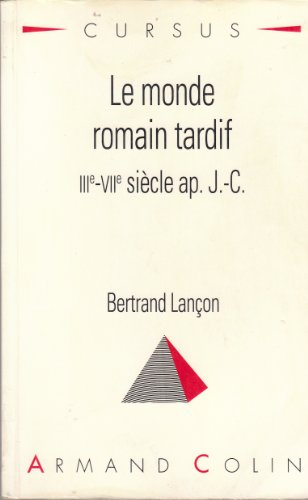 Le Monde romain tardif : IIIe-VIIe siècle après J-.C.