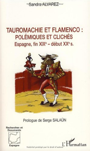 Tauromachie et flamenco, polémiques et clichés : Espagne, fin XIXe-début XXe siècle