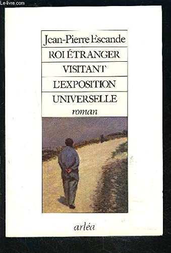 Roi étranger visitant l'Exposition universelle