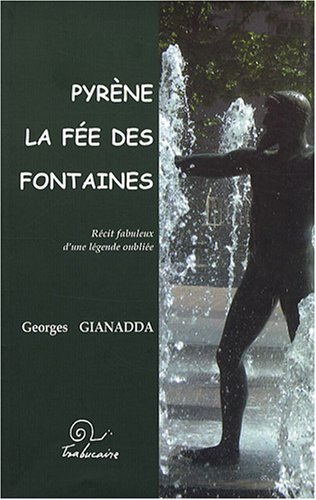 Pyrène, la fée des fontaines : récit fabuleux d'une légende oubliée