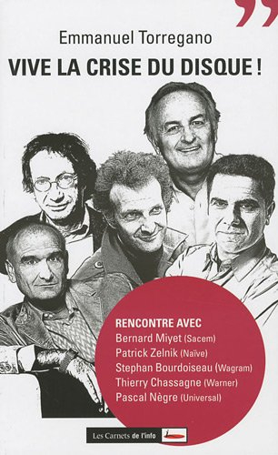 Vive la crise du disque ! : rencontre avec Bernard Miyet (Sacem), Patrick Zelnik (Naïve), Stephan Bo