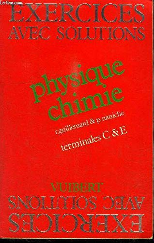 Problèmes avec solutions de physique et chimie : terminales C et E