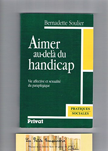 aimer au delà handicap : vie affective et sexualité du paraplégique