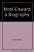 Noel Coward a Biography