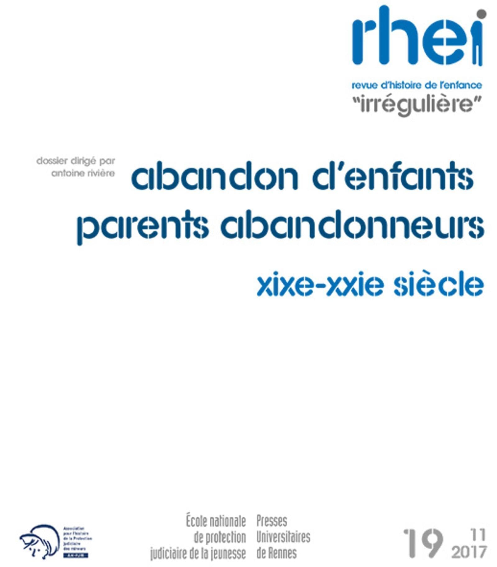 RHEI, revue d'histoire de l'enfance irrégulière, n° 19. Abandon d'enfants et parents abandonneurs : 