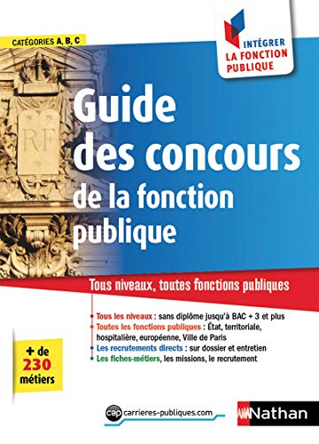 Guide des concours de la fonction publique : tous niveaux, toutes fonctions publiques : catégories A