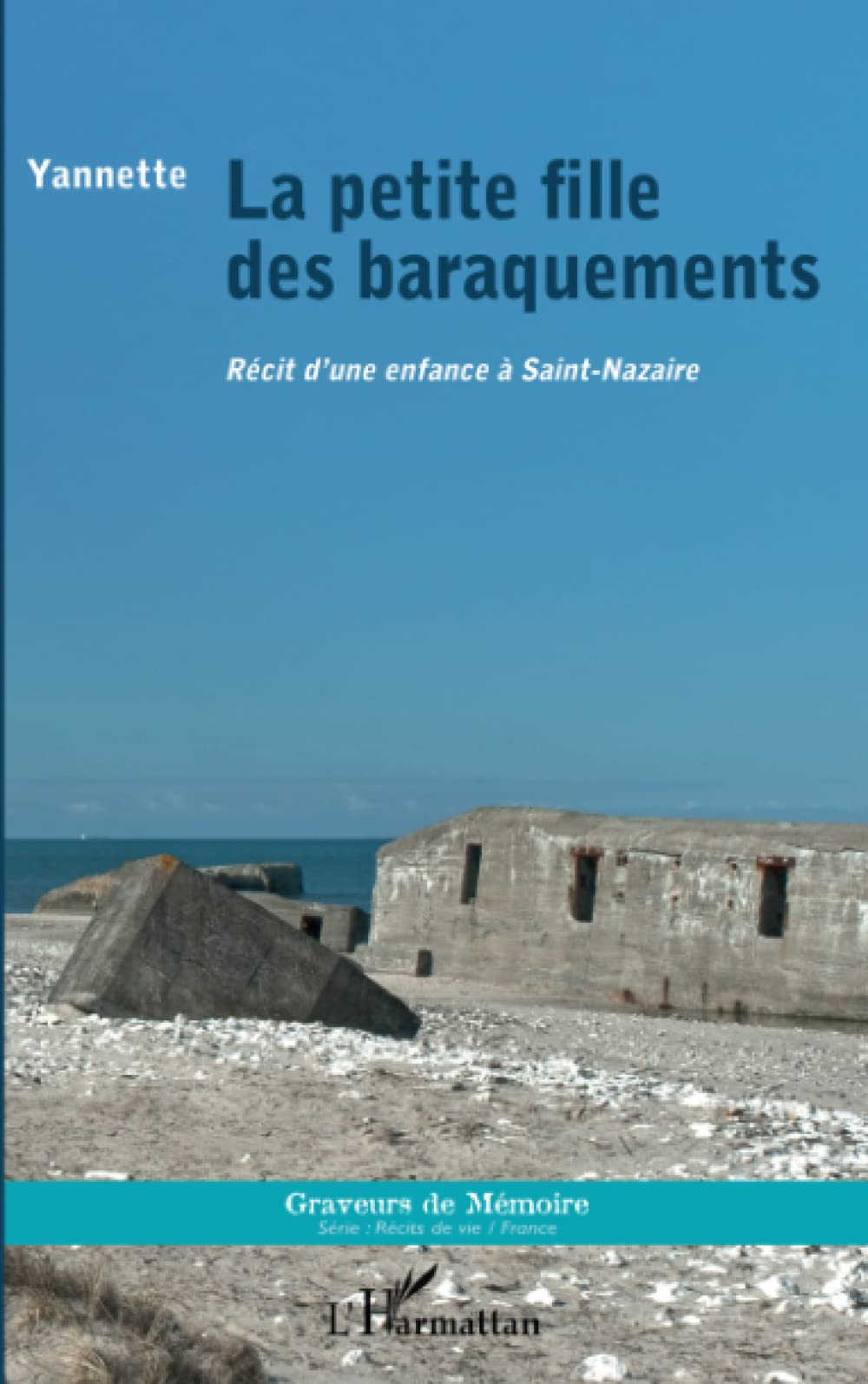 La petite fille des baraquements : récits d'une enfance à Saint-Nazaire