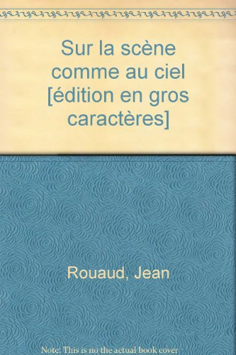 sur la scène comme au ciel [édition en gros caractères]