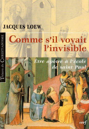 Comme s'il voyait l'invisible : être apôtre à l'école de saint Paul