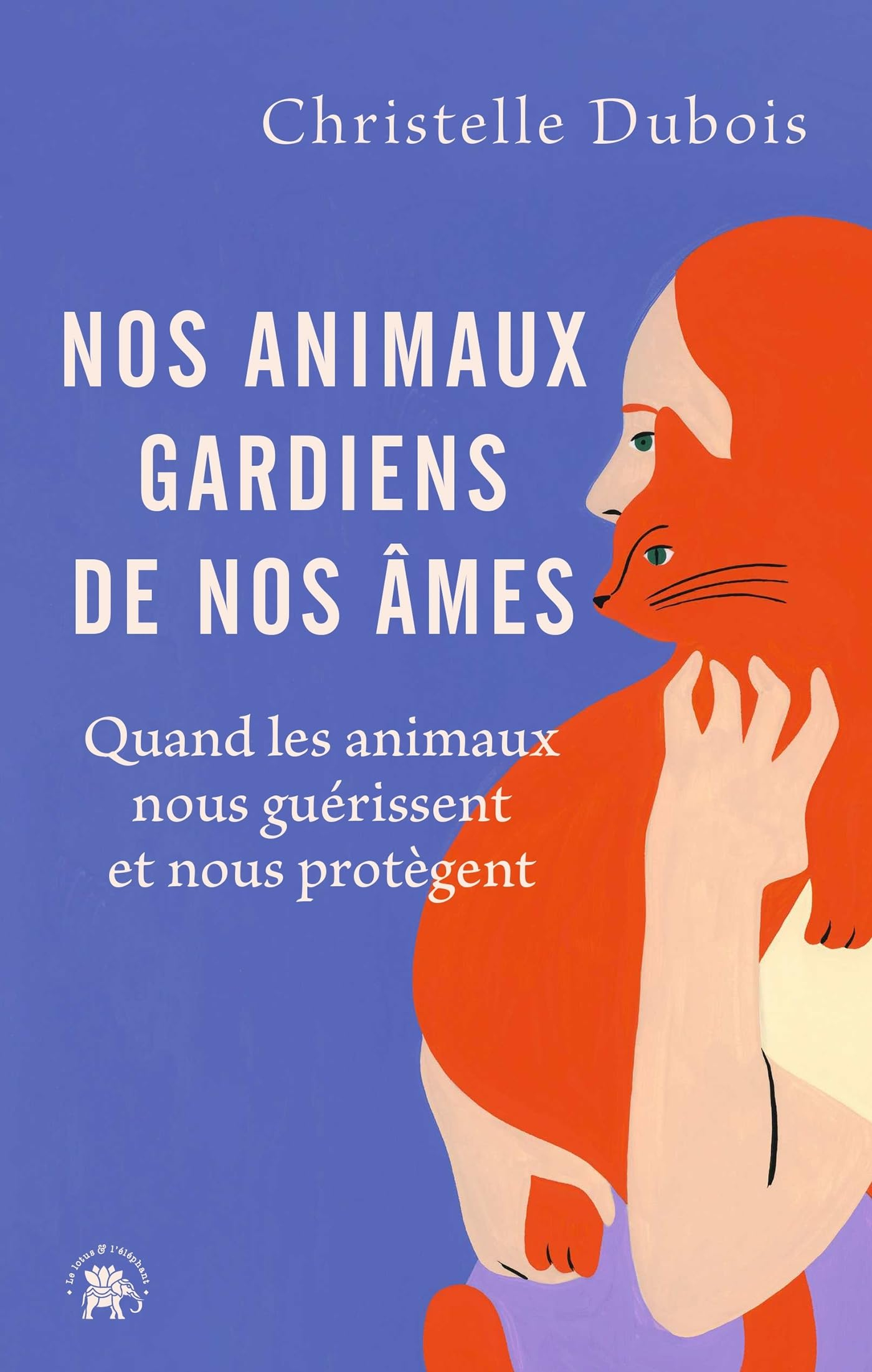 Nos animaux, gardiens de nos âmes : quand les animaux nous guérissent et nous protègent