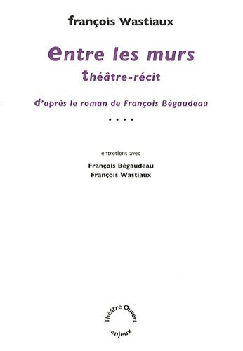 Entre les murs : théâtre-récit