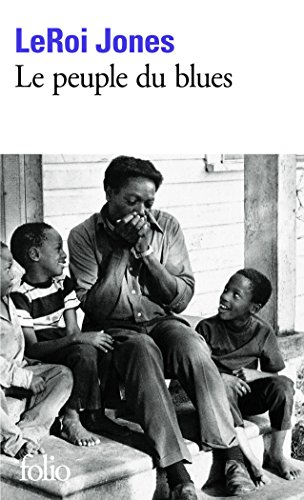 Le peuple du blues : la musique noire dans l'Amérique blanche