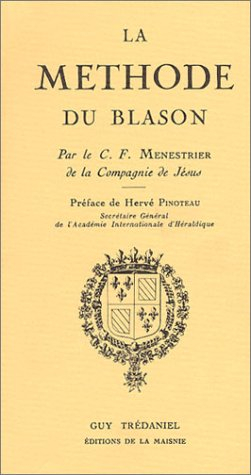 la méthode du blason (par le c.f. menestrier de la compagnie de jésus)