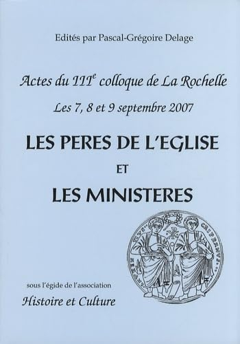 Les Pères de l'Eglise et les ministères : évolution, idéal et réalités : actes du IIIe colloque de L