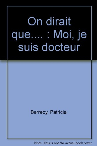 On dirait que .... Vol. 1999. Moi, je suis docteur