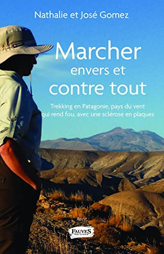 Marcher envers et contre tout : trekking en Patagonie, pays du vent qui rend fou, avec une sclérose 